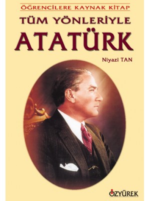 ÖZYÜREK TÜM YÖNLERİ İLE ATATÜRK